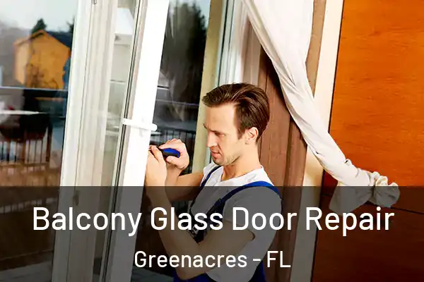 Balcony Glass Door Repair Greenacres - FL