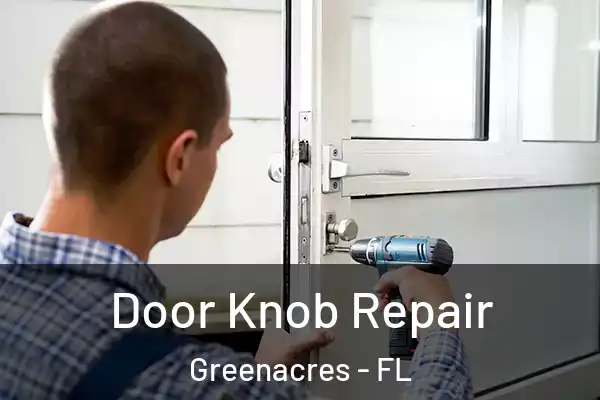 Door Knob Repair Greenacres - FL