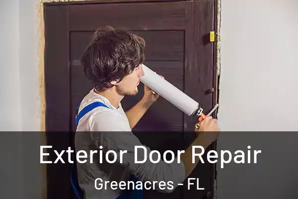 Exterior Door Repair Greenacres - FL