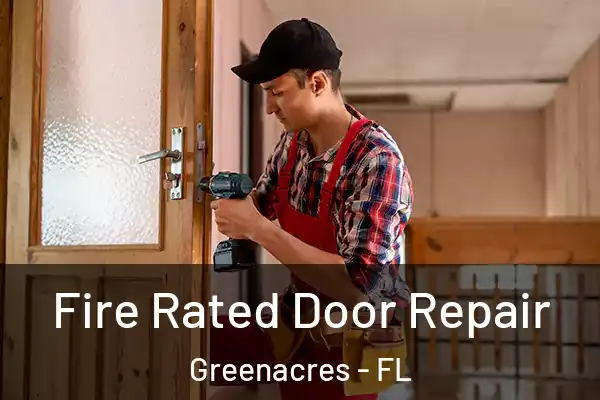 Fire Rated Door Repair Greenacres - FL