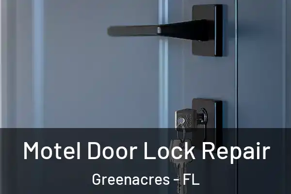 Motel Door Lock Repair Greenacres - FL
