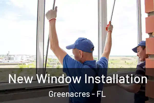 New Window Installation Greenacres - FL