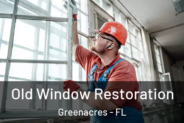 Old Window Restoration Greenacres - FL