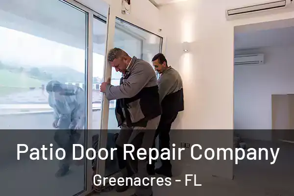 Patio Door Repair Company Greenacres - FL