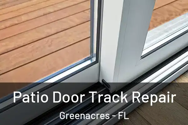 Patio Door Track Repair Greenacres - FL