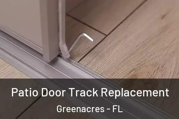 Patio Door Track Replacement Greenacres - FL