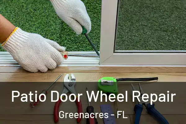 Patio Door Wheel Repair Greenacres - FL