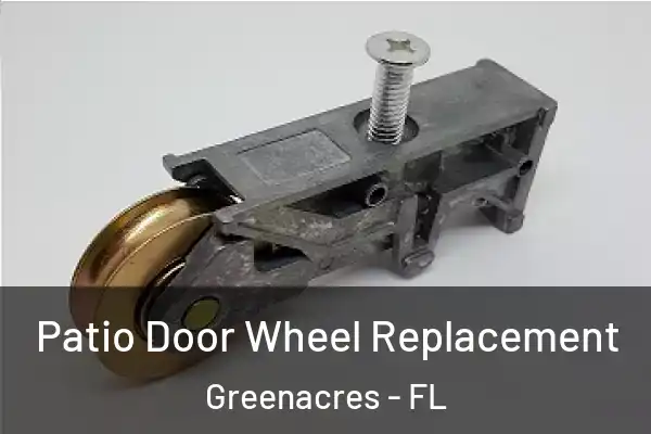 Patio Door Wheel Replacement Greenacres - FL