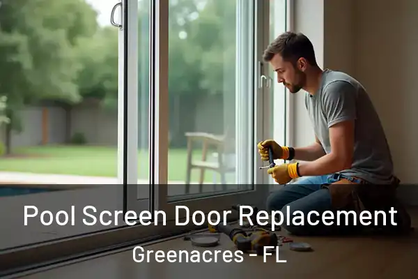 Pool Screen Door Replacement Greenacres - FL