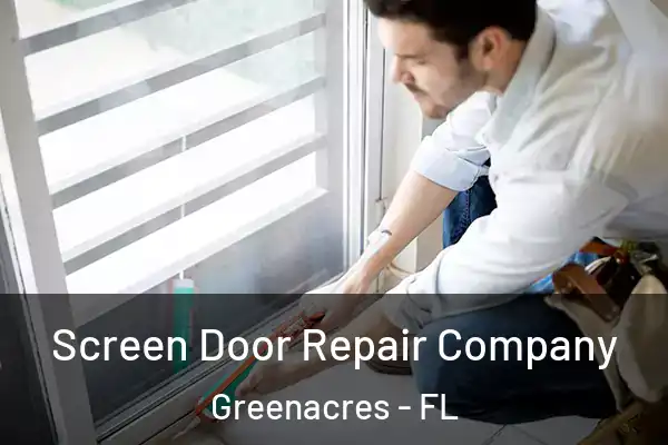 Screen Door Repair Company Greenacres - FL