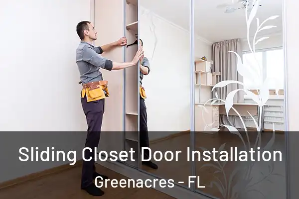 Sliding Closet Door Installation Greenacres - FL