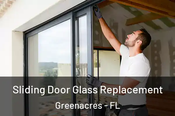 Sliding Door Glass Replacement Greenacres - FL