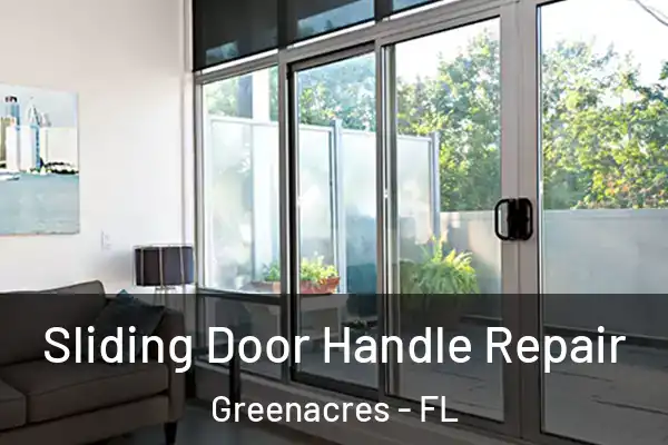 Sliding Door Handle Repair Greenacres - FL