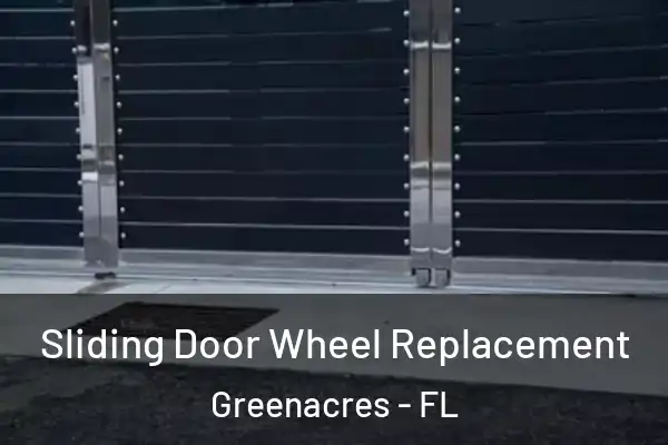 Sliding Door Wheel Replacement Greenacres - FL