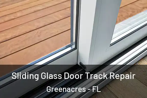 Sliding Glass Door Track Repair Greenacres - FL