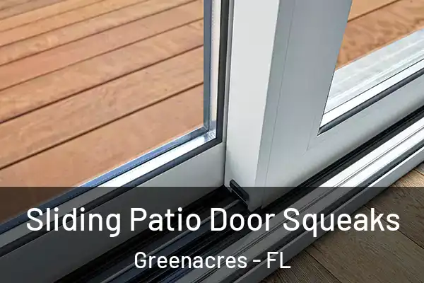  Sliding Patio Door Squeaks Greenacres - FL
