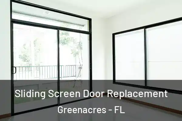  Sliding Screen Door Replacement Greenacres - FL