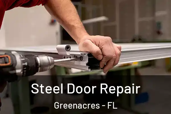 Steel Door Repair Greenacres - FL
