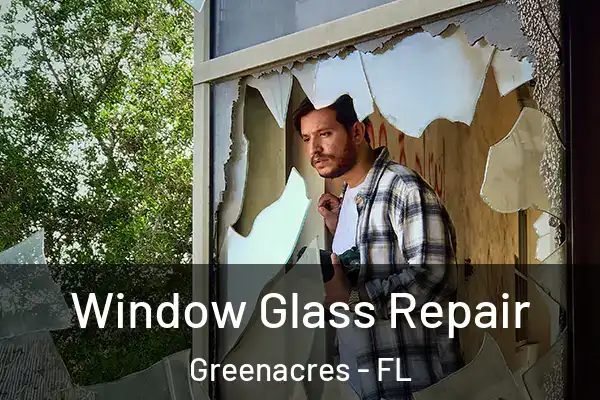 Window Glass Repair Greenacres - FL